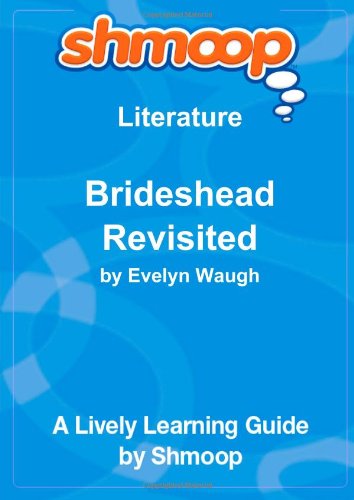 Brideshead Revisited, The Sacred and Profane Memories of Captain Charles Ryder: Shmoop Literature Guide