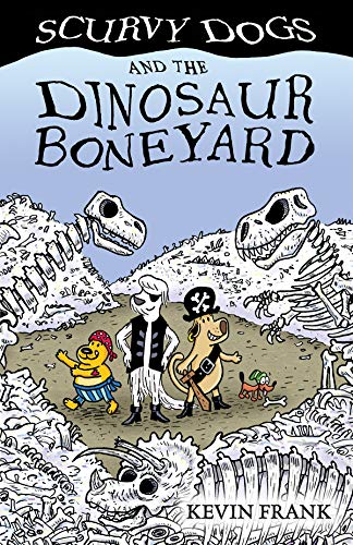 Scurvy Dogs and the Dinosaur Boneyard
