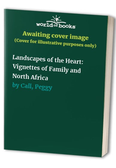Landscapes of the Heart: Vignettes of Family and North Africa