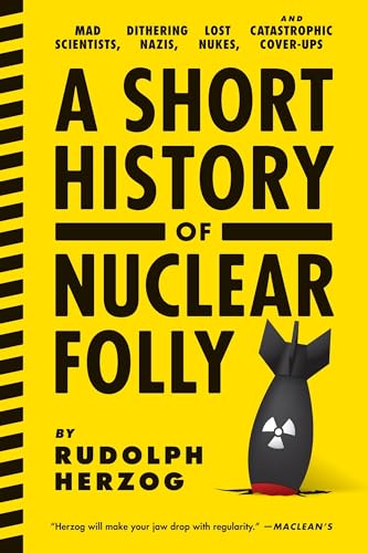 A Short History of Nuclear Folly