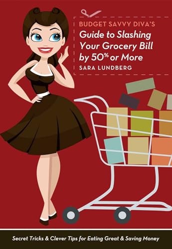 Budget Savvy Diva's Guide to Slashing Your Grocery Bill by 50% or More