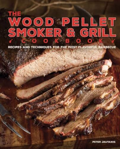 The Wood Pellet Smoker and Grill Cookbook