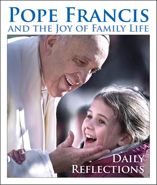 Pope Francis and the Joy of Family Life