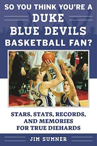 So You Think You're a Duke Blue Devils Basketball Fan?