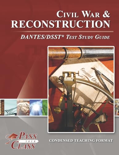 Civil War and Reconstruction DANTES/DSST Test Study Guides