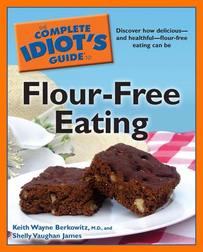 Complete Idiot's Guide to Flour-Free Eating