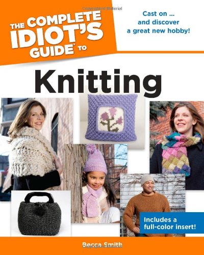 The Complete Idiot's Guide To Knitting