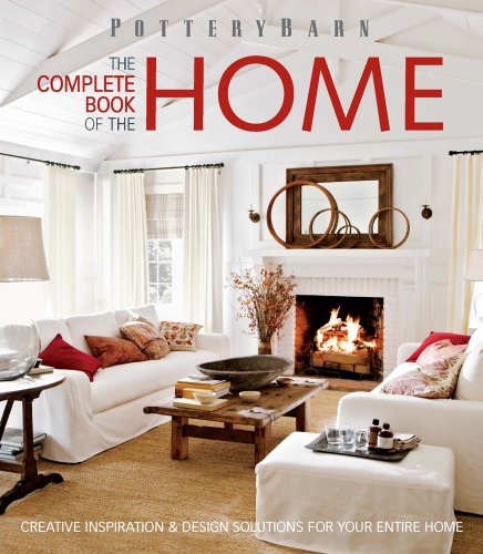 Pottery Barn the Complete Book of the Home