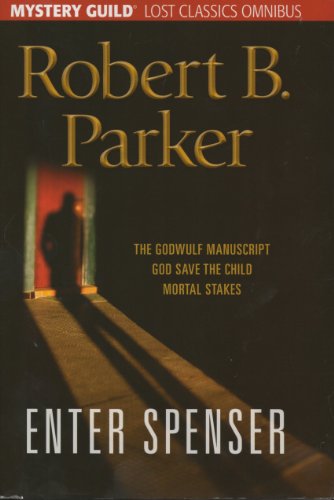Enter Spenser: The Godwulf Manuscript; God Save the Child; and Mortal Stakes (Spenser, 1 - 3)