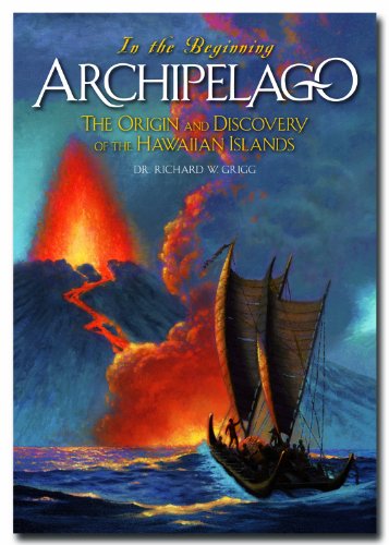 In the Beginning: Archipelago, the Origin and Discovery of the Hawaiian Islands