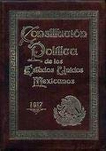 CONSTITUCION POLITICA DE LOS ESTADOS UNIDOS MEXICANOS