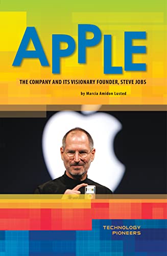 Apple: The Company and Its Visionary Founder, Steve Jobs (Technololgy Pioneers)