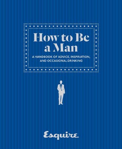 Esquire How to Be a Man