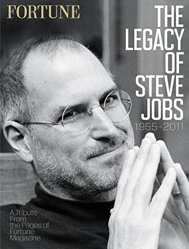 Fortune the Legacy of Steve Jobs 1955-2011