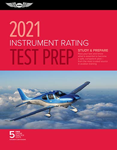 Instrument Rating Test Prep 2021 : Study and Prepare: Pass Your Test and Know What Is Essential to Become a Safe, Competent Pilot from the Most Trusted Source in Aviation Training