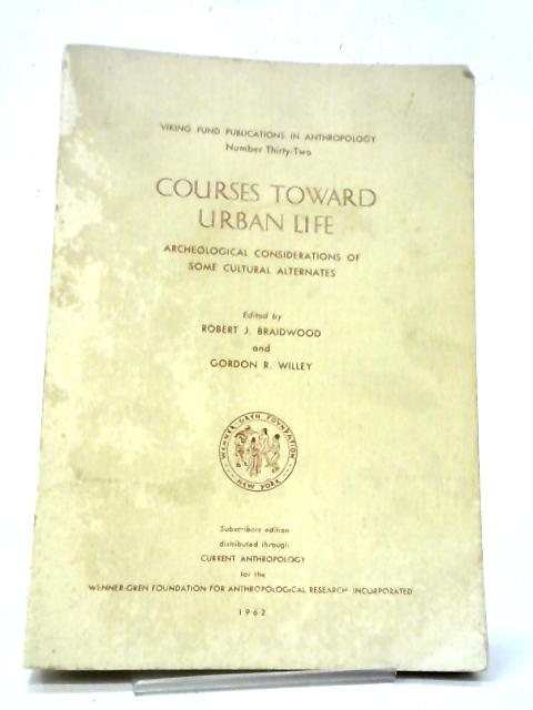 Courses Toward Urban Life. Archaeological Considerations of some Cultural Alternates.