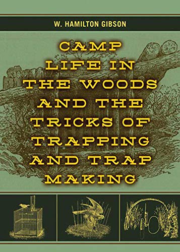 Camp Life in the Woods and the Tricks of Trapping and Trap Making