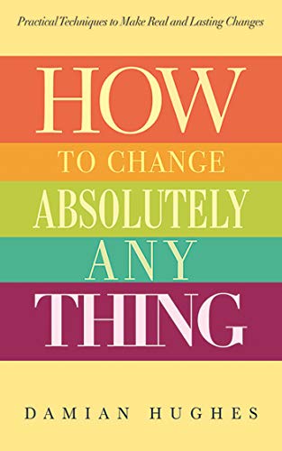 How to Change Absolutely Anything