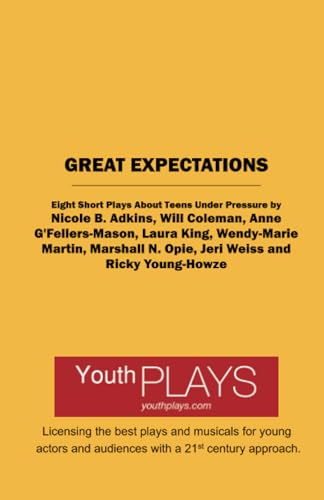 Great Expectations: Eight Short Plays About Teens Under Pressure
