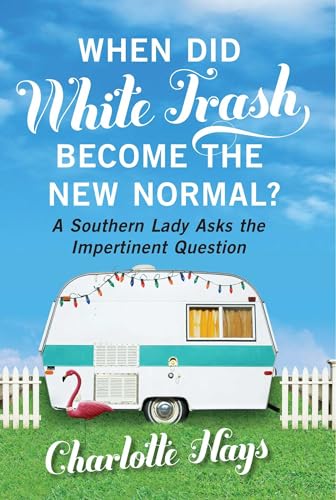 When Did White Trash Become the New Normal?