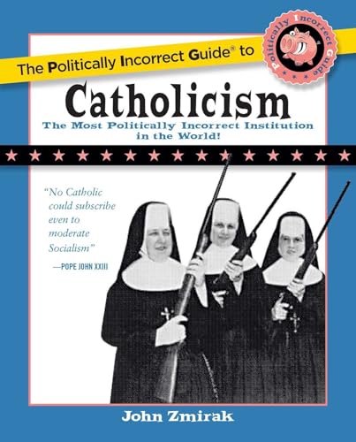The Politically Incorrect Guide to Catholicism
