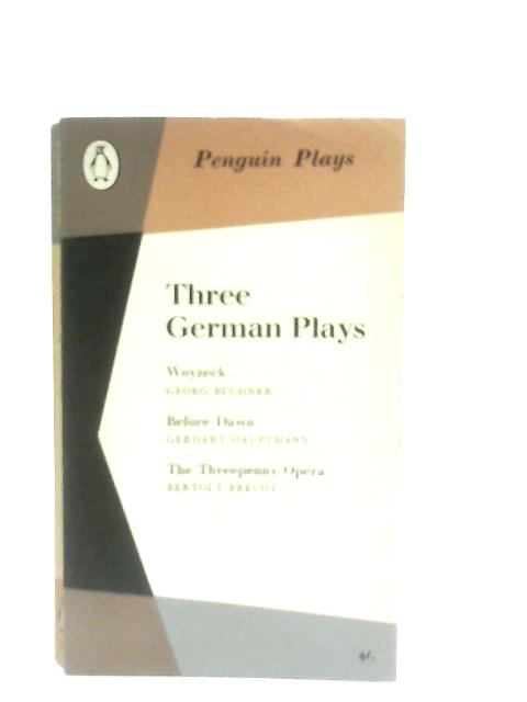 Three German Plays, Woyzeck, Before Dawn, The Threepenny Opera