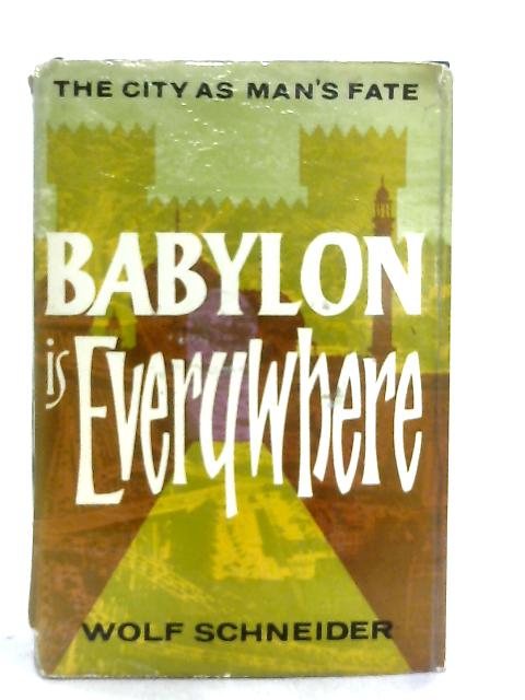 Babylon Is Everywhere, The City As Man's Fate