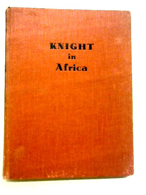 Knight In Africa - Adventures With A Camera In The Veldt
