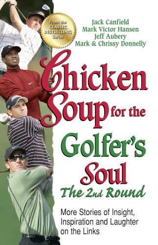 Chicken Soup for the Golfer's Soul, the 2nd Round