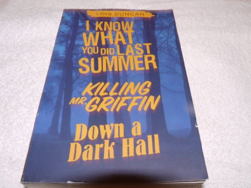 The Lois Duncan Compendium I Know What You Did Last Summer, Killing Mr. Griffin and Down a Dark Hall