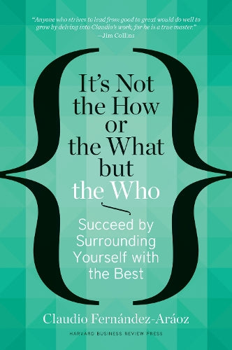 It's Not the How or the What but the Who