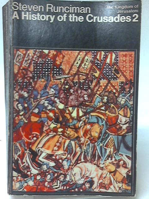 History of the Crusades: The Kingdom of Jerusalem v. 2 (Pelican S.)