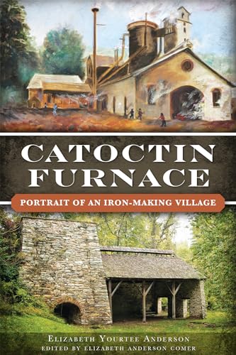 Catoctin Furnace: Portrait of an Iron Making Village (Landmarks)