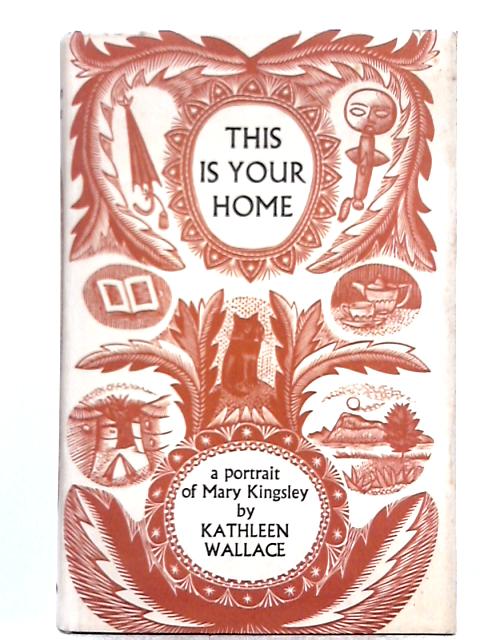 This is Your Home; A Portrait of Mary Kingsley