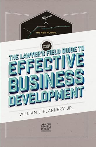 The Lawyer's Field Guide to Effective Business Development