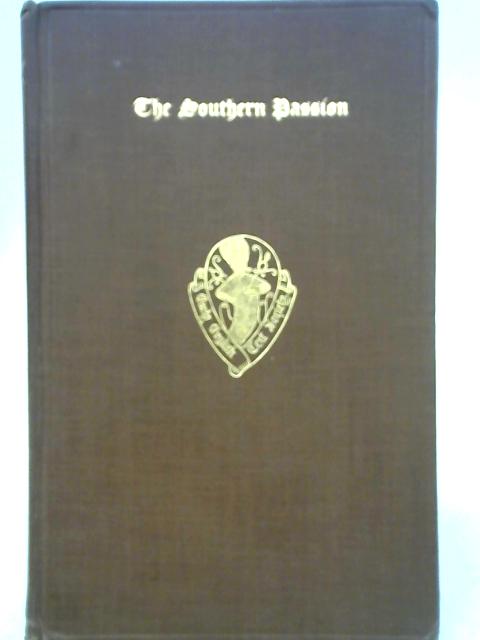 The Southern Passion : Edted from Pepysian Ms. 2344 in the Library of Magdalene College, Cambridge (Early English Text Society. Original Series, No. 169)