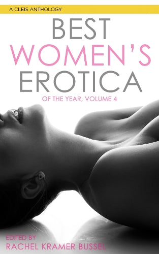 The Best Women's Erotica of the Year, Volume 4