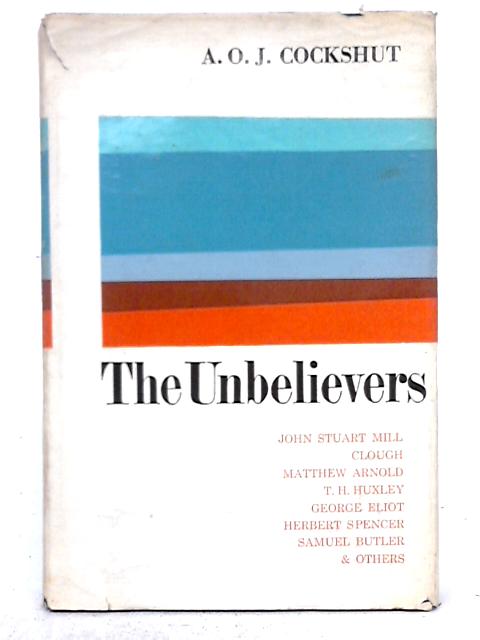 The Unbelievers: English Agnostic Thought 1840-1890