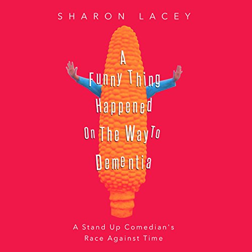 A Funny Thing Happened On The Way to Dementia