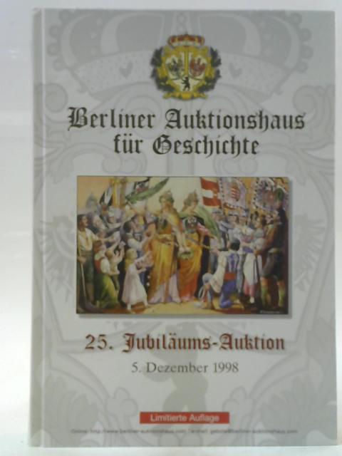 Berliner Auktionshaus fur Geschichte 25. Jubilaums-Auktion