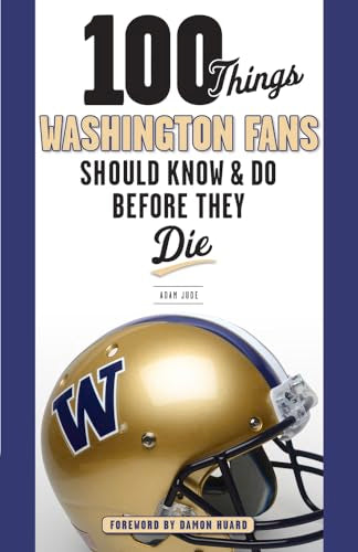 100 Things Washington Fans Should Know & Do Before They Die