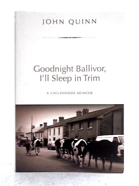 Goodnight Ballivor, I'll Sleep in Trim: A Childhood Memoir