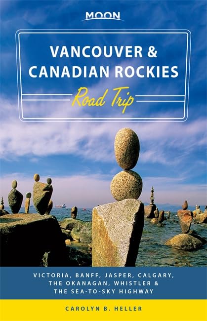 Moon Vancouver & Canadian Rockies Road Trip (First Edition)