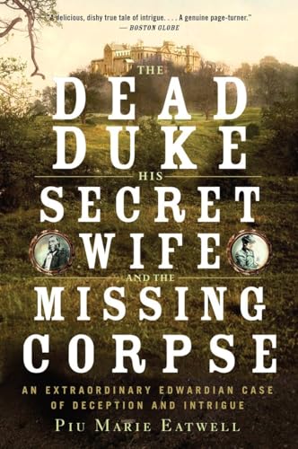 The Dead Duke, His Secret Wife, and the Missing Corpse