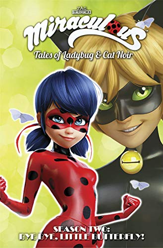 Miraculous: Tales of Ladybug and Cat Noir: Season Two Bye Bye, Little Butterfly!