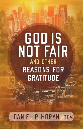 God is Not Fair and Other Reasons for Gratitude