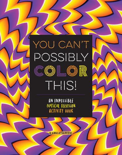 You Can't Possibly Color This!