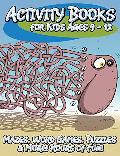 Activity Books for Kids Ages 9 - 12 (Mazes, Word Games, Puzzles & More! Hours of Fun!)