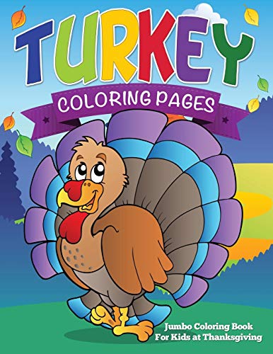 Turkey Coloring Pages (Jumbo Coloring Book for Kids at Thanksgiving)