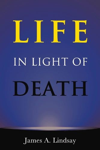 Life in Light of Death